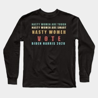 Nasty Women Vote Biden Harris 2020 Long Sleeve T-Shirt